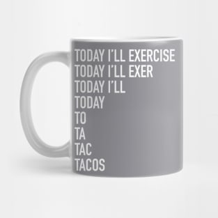 Today I'll Exercise - tacos Mug